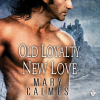 Mary Calmes - Old Loyalty, New Love (Unabridged) artwork