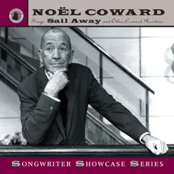 Noël Coward Sings "Sail Away" and Other Coward Rarities (Recordings 1944-1961) - Noël Coward