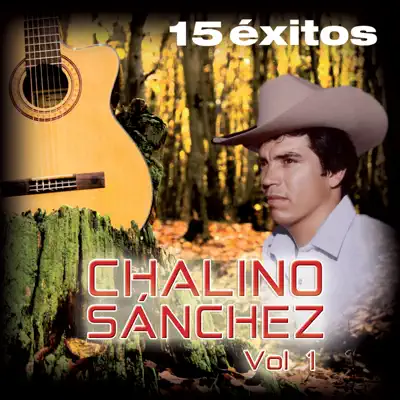 15 Éxitos, Vol. 1 - Chalino Sanchez