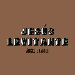 Jesús Levitante (Versión Acústica) - Single - Angel Stanich