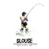 SLOUSE - Fishing In Slower Territories (Compiled by Rainer Trueby)