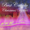 Best Catholic Christmas Hymns: Silent Night, Oh Holy Night, Hark the Herald Angels Sing, Away in a Manger, It Came Upon a Midnight Clear, God Rest Ye Merry Gentlemen, Joy to the World - Various Artists