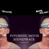 Stream & download Futuristic Movie Soundtrack, Vol. 1