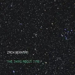 The Thing About Time by Zach Berkman album reviews, ratings, credits