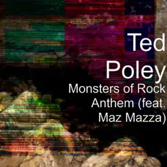 Monsters of Rock Anthem (feat. Maz Mazza) - Single by Ted Poley album reviews, ratings, credits