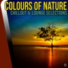 Colours of Nature Chillout & Lounge Selections