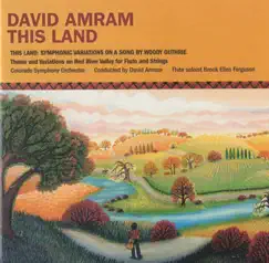 David Amram: This Land (Symphonic Variations On a Song By Woody Guthrie) by Colorado Symphony & David Amram album reviews, ratings, credits