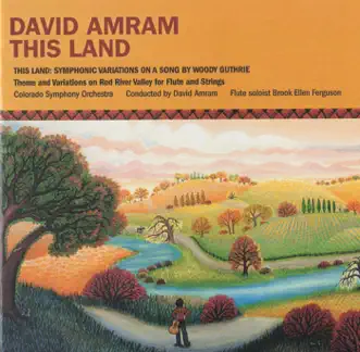 David Amram: This Land (Symphonic Variations On a Song By Woody Guthrie) by Colorado Symphony & David Amram album reviews, ratings, credits