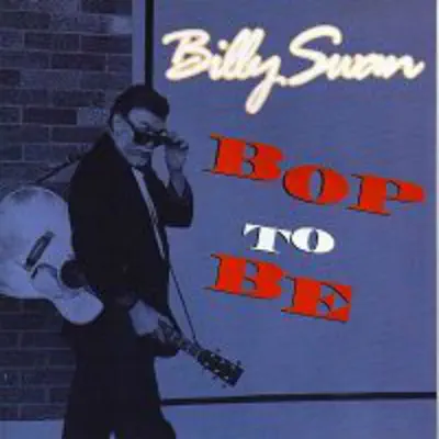 Bop To Be - Billy Swan