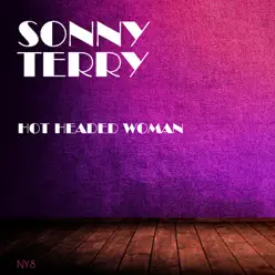 Hot Headed Woman - Sonny Terry Hot Headed Woman - Sonny Terry