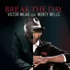 Stream & download Break the Day (feat. Monty Wells) - Single