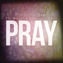 Pray - The Brooklyn Tabernacle Choir