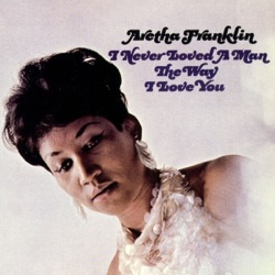 Aretha Franklin - I Never Loved a Man (The Way I Love You)