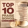 Top 10 Praise Songs - Communion, 2015