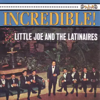 Incredible! (feat. Johnny Hernandez, Bobby Butler & Jose Maria De Leon Hernandez) by Little Joe & The Latinaires album reviews, ratings, credits