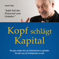 Günter Faltin - Kopf schlägt Kapital: Die ganz andere Art, ein Unternehmen zu gründen. Von der Lust, ein Entrepreneur zu sein artwork