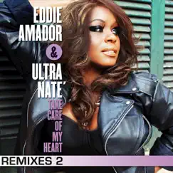 Take Care of My Heart (Remixes 2) - Single by Ultra Naté & Eddie Amador album reviews, ratings, credits