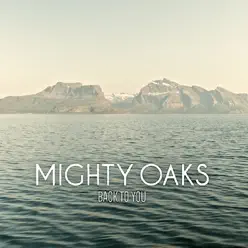 Back to You - Single - Mighty Oaks Back to You - Single - Mighty Oaks