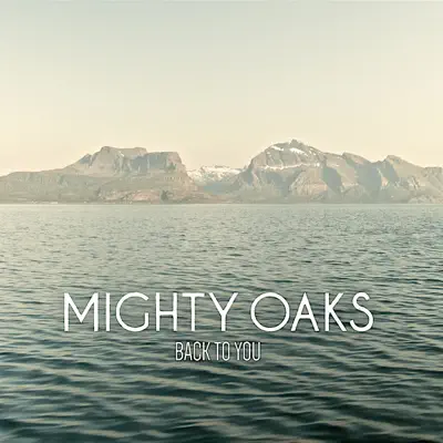 Back to You - Single - Mighty Oaks