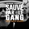 Sauvé par le Gang (feat. Seth Gueko) - Jason Voriz lyrics