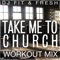 Take Me to Church (Workout Mix) - DJ Fit & Fresh lyrics