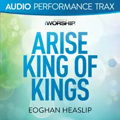Arise King of Kings (Audio Performance Trax) - EP - Eoghan Heaslip