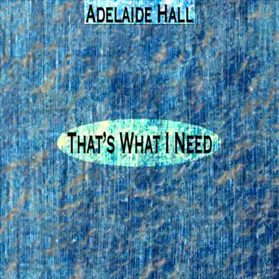 That's What I Need (Remastered) - EP - Adelaide Hall