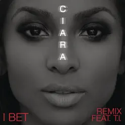 I Bet (feat. T.I.) [Remix] - Single - Ciara