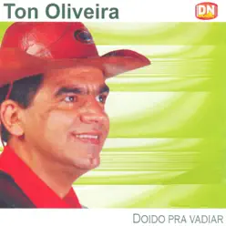 Doido pra Vadiar - Ton Oliveira Doido pra Vadiar - Ton Oliveira