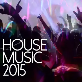 House Music 2015 by Various Artists album reviews, ratings, credits