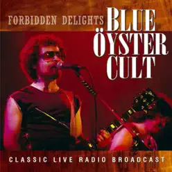Forbidden Delights (Live) - Blue Öyster Cult