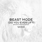 songs like Beast Mode (Do You Even Lift) [Bodybuilding Motivation]