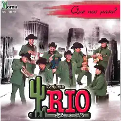 Que Nos Pasa? - Conjunto Río Grande Que Nos Pasa? - Conjunto Río Grande