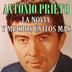 La Novia y Muchos Éxitos Más - Antonio Prieto