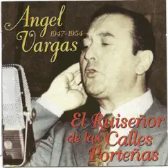 El Ruiseñor de las Calles Porteñas (1947-1954) by Ángel Vargas album reviews, ratings, credits