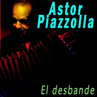 El Desbande - Ástor Piazzolla