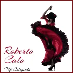 Mi Colegiala - Roberto Caló Mi Colegiala - Roberto Caló