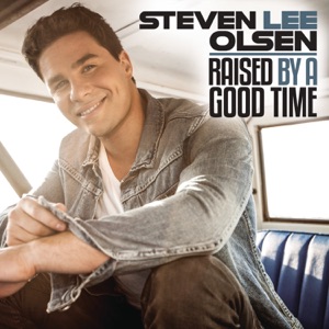 Steven Lee Olsen - Raised by a Good Time - 排舞 音樂