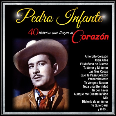 Boleros Que Llegan al Corazón - Pedro Infante