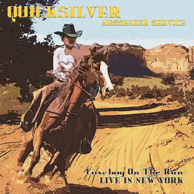 Cowboy On the Run (Remastered) [My Father’s Place, Roslyn, NY. 31 Jan '76] - Quicksilver Messenger Service