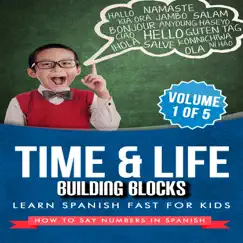 Learn Spanish Fast for Kids - How to Say Numbers in Spanish (Volume 1 Of 5) by Time & Life Building Blocks album reviews, ratings, credits