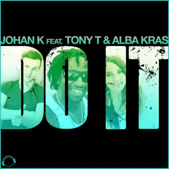 Do It (feat. Tony T & Alba Kras) - EP by Johan K album reviews, ratings, credits