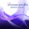 Dreamcatcher - Dream Music & Piano Sleep Sounds for Deep Sleep