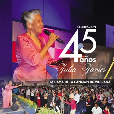 Celebracion 45 Años Julia Javier - Julia Javier