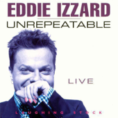Unrepeatable - Eddie Izzard