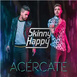 Acércate - Single - Skinny Happy