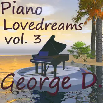 Piano Lovedreams, Vol. 3 by George D. album reviews, ratings, credits