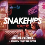All My Friends (feat. Tinashe & Chance The Rapper) by Snakehips