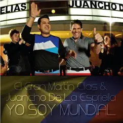 Yo Soy Mundial - Single by El Gran Martín Elías & Juancho de la Espriella album reviews, ratings, credits
