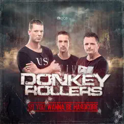 So You Wanna Be Hardcore - Single by Donkey Rollers album reviews, ratings, credits